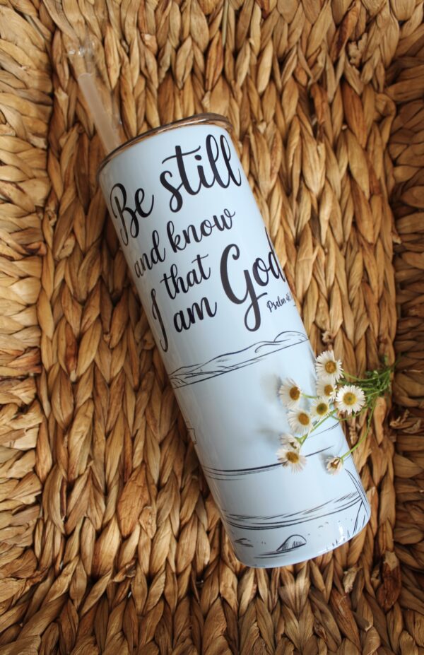 Be Still Skinny Tumbler